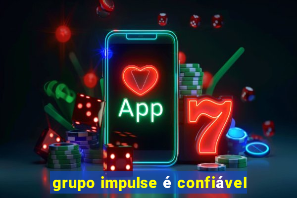 grupo impulse é confiável